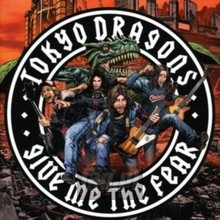 Give Me The Fear - Tokyo Dragons