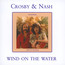 Wind On The Water - Crosby & Nash