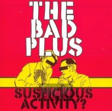 Suspicious Activity? - The Bad Plus 