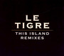 This Island - Le Tigre