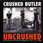 Uncrushed - Crushed Butler