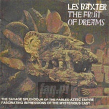 The Fruit Of Dreams - Les Baxter The Fruit Of Dreams - Les Baxter