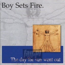 The Day The Sun Went Out - Boy Sets Fire The Day The Sun Went Out - Boy Sets Fire