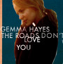 Roads Don't Love You - Gemma Hayes