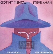 Got My Mental - Steve Khan - bigger Got My Mental - Steve Khan