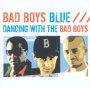 Dancing With The Bad Boys - Bad Boys Blue