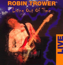 Living Out Of Time-Live - Robin Trower