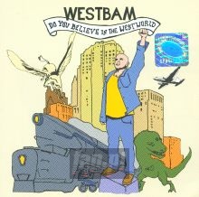 Do You Believe In The Westworld - Westbam