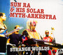 Strange Worlds - Sun Ra & His Solar-Myth A