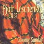 Gloomy Sunday 1931-1937 - Piotr Leschenko