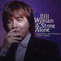 Stoned Alone-Anthology - Bill Wyman