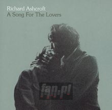 A Song For The Lovers - Richard Ashcroft A Song For The Lovers - Richard Ashcroft