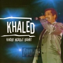 Khouf Ngadj Bahr - Khaled - bigger Khouf Ngadj Bahr - Khaled
