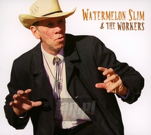 And The Workers - Watermelon Slim