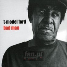 Bad Man - T-Model Ford