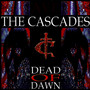 Dead Of Dawn - The Cascades