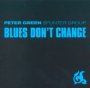 Blues Don't Change - Peter Green / Splinter Group