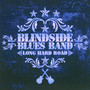 Long Hard Road - Blindside Blues Band