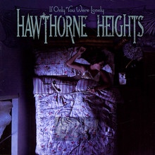 If Only You Were Lonely - Hawthorne Heights