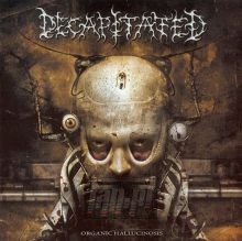 Organic Hallucinosis - Decapitated Organic Hallucinosis - Decapitated