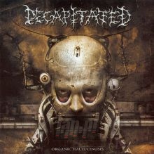 Organic Hallucinosis - Decapitated