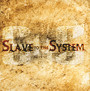 Slave To The System - Slave To The System