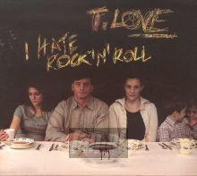 I Hate Rock'n'roll - T.Love