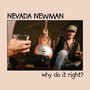 Why Do It Right - Nevada Newman
