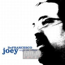 Organic Vibes - Joey Defrancesco Organic Vibes - Joey Defrancesco