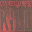 Kill - Cannibal Corpse Kill - Cannibal Corpse