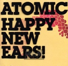 Happy New Ears! - Atomic Happy New Ears! - Atomic