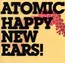 Happy New Ears! - Atomic Happy New Ears! - Atomic