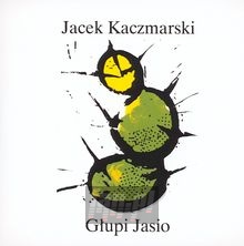 Głupi Jasio - Jacek Kaczmarski Głupi Jasio - Jacek Kaczmarski
