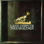 Land Dispute - Thoushaltnot