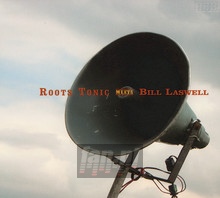 Meets Bill Laswell - Roots Tonic - bigger Meets Bill Laswell - Roots Tonic