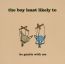 Be Gentle With Me - Boy Least Likely To