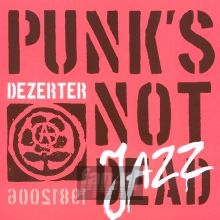 Punk's Not Jazz - Dezerter Punk's Not Jazz - Dezerter