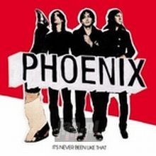 It's Never Been Like That - Phoenix