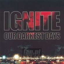 Our Darkest Days - Ignite