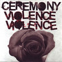 Violence Violence - Ceremony