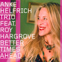 Better Times Ahead - Anke  Helfrich Trio / Hargr