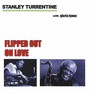 Flipped Out On Love - Stanley Turrentine