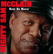 Keep On Moving - Mighty Sam McClain 