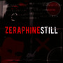Still - Zeraphine