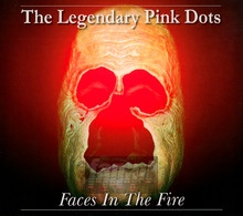 Faces In The Fire - The Legendary Pink Dots 