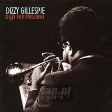 Dizzy For President - Dizzy Gillespie Dizzy For President - Dizzy Gillespie