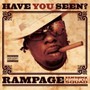 Have You Seen? - Rampage