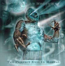 The Perfect Evil In Mortal - Luna Ad Noctum