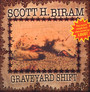 Graveyard Shift - Scott H Biram .