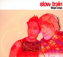 Illegal Cargo - Slow Train